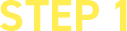 STEP 1